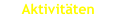 Aktivitäten