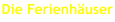 Die Ferienhäuser