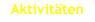 Aktivitäten