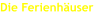 Die Ferienhäuser