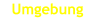Umgebung